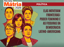 Elas moveram fronteiras: poder feminino e as fissuras da democracia latino-americana